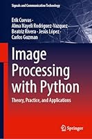 Image Processing with Python: Theory, Practice, and Applications (Signals and Communication Technology) 3032132843 Book Cover