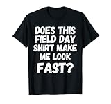 Photo Gallery does this field day camicia make me look fast teachers day maglietta Photo Gallery does this field day camicia make me look fast teachers day maglietta