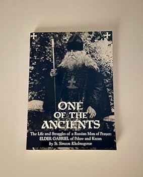 One of the Ancients: The Life and Struggles of a Russian Man of Prayer : Elder Gabriel of Pskov and Kazan (Acquisition of the Holy Spirit in Ancient Russia)