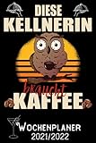 Diese Kellnerin braucht Kaffee - Wochenplaner 2021/2022: DIN A5 Kalender / Terminplaner / Wochenplaner 2021 / 2022 18 Monate: Juli 2021 bis Dezember 2022 - Jede Woche auf 2 Seiten