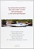  La Formación Práctica Del Educador Social, Del Pedagogo y Del Psicopedagogo