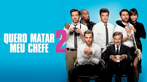 Quero Matar Meu Chefe 2