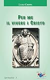 studio crippa luigi oggiono  Per me il vivere è Cristo