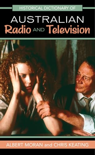 Historical Dictionary of Australian Radio and Television (Historical Dictionaries of Literature and the Arts)