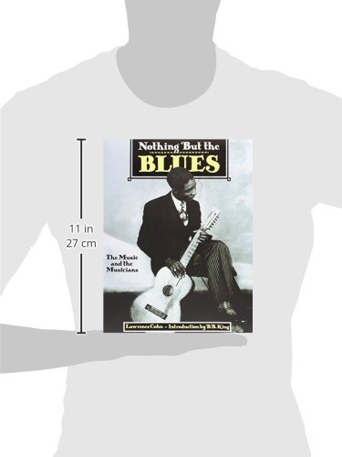 Nothing But the Blues the Music and the Musicians