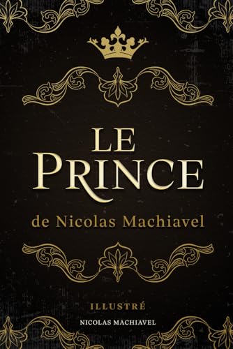 Le Prince de Nicolas Machiavel: Illustré