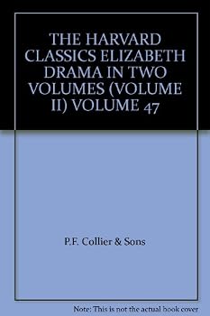 Unknown Binding "THE HARVARD CLASSICS" ELIZABETH DRAMA IN TWO VOLUMES (VOLUME II) VOLUME 47 Book