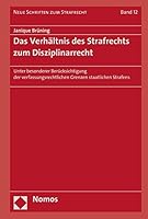 Das Verhaltnis Des Strafrechts Zum Disziplinarrecht: Unter Besonderer Berucksichtigung Der Verfassungsrechtlichen Grenzen Staatlichen Strafens 3848729520 Book Cover