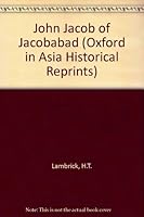 John Jacob of Jacobabad (Oxford in Asia Historical Reprints) 0195772016 Book Cover