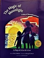 The Magic of Moonlight: A Story of Unconditional Love / La Magia de la Luz de la Luna 0692749500 Book Cover