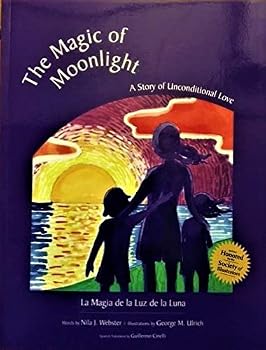 The Magic of Moonlight: A Story of Unconditional Love / La Magia de la Luz de la Luna
