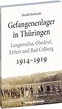 gefangenenlager remagen  Gefangenenlager in Thüringen 1914-1919: - Langensalza, Ohrdruf, Erfurt und Bad Colberg -