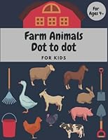 Farm Animals Dot to Dot Book for Kids, Little Kids Connect the Dots, Activity book for Kids ages 3-5, Preschool Connect the Dots Workbook, Animals ... Learning Connect the Dots Toddler, Gift B0BCSCZDDM Book Cover