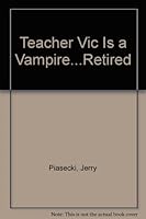 Teacher VIC Is a Vampire--Retired 0553482815 Book Cover