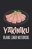 Yakiniku Blank Lined Notebook: Cool and Fun Popular Traditional Japaness Food Journal for Writing and Journaling.