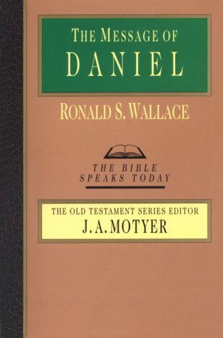 The Message of Daniel (Bible Speaks Today)