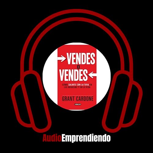Audio Resumen del Libro Vendes o Vendes-Grant Cardone