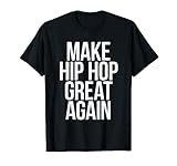Make Hip Hop Great Again Rap T-Shirt