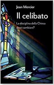Vedi scheda su Amazon Il celibato dei preti. La disciplina della Chiesa deve cambiare?