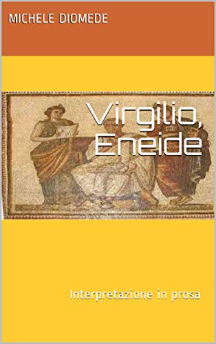 Virgilio, Eneide: Interpretazione in prosa