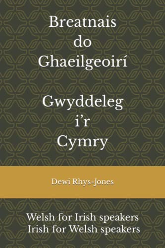 Breatnais do Ghaeilgeoiri / Gwyddeleg ir Cymry: Welsh for Irish speakers / Irish for Welsh speakers