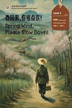 Spring Wind, Please Slow Down!: Chinese Graded Readers with Audio Level 2, Simplified Chinese, NEW HSK Standard (Chinese Graded Readers with Audio (NEW HSK Standard))