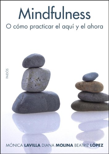 Mindfulnes: O cómo practicar el aquí y el ahora (Divulgación-Autoayuda)