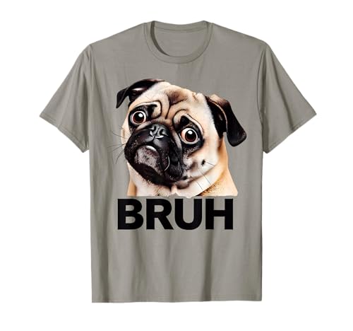 Funny Pug Bruh Silly Puppy Dog Lover Humor T-Shirt