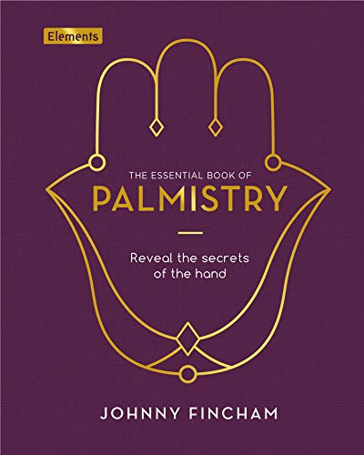 The Essential Book of Palmistry: Reveal the Secrets of the Hand (Elements, 7)
