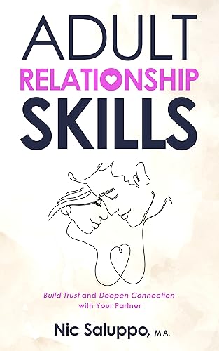 Adult Relationship Skills : Build Trust and Deepen Connection with Your Partner (Mental & Emotional Wellness Book 2)