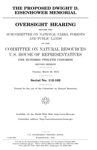 The Proposed Dwight D. Eisenhower Memorial: Oversight hearing before the Subcommittee on National Parks, Forests, and Public Lands of the Committee on ... Twelfth Congress, second session, Tuesday