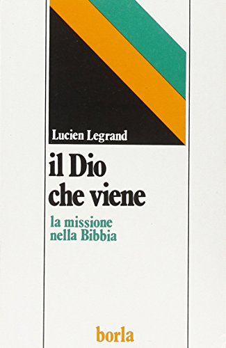 Il Dio Che Viene. La Missione Nella Bibbia