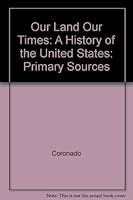 Our land, our time: A history of the United States 0157720012 Book Cover
