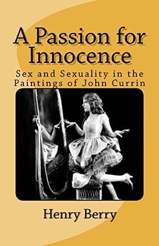 A Passion For Innocence: Sex And Sexuality In The Paintings Of John Currin