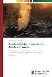  Resíduos Sólidos, Democracia e Estado de Exceção: Gestão de resíduos sólidos nos municípios do COMPERJ: Um olhar a partir de Habermas e Agamben