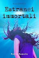 Estranei immortali B0G1CQ7TX2 Book Cover