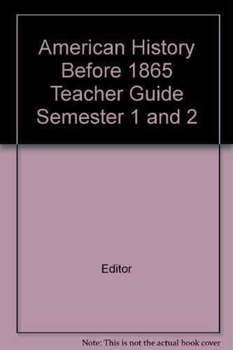 American History Before 1865 Teacher Guide Semester 1 and 2: Editor: Amazon.com: Books