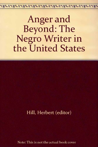 ANGER, AND BEYOND: THE NEGRO WRITER IN THE UNIT... [Unknown] B000NPX8F6 Book Cover