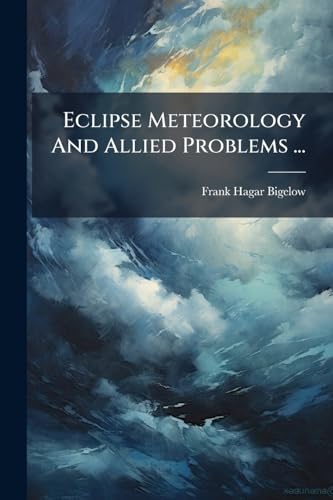 Eclipse Meteorology And Allied Problems ... (Afrikaans Edition)