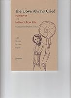 The Dove Always Cried-Narratives of Indian School Life 0936015446 Book Cover