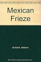 Mexican Frieze B000GR6V9G Book Cover