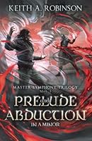 Prelude and Abduction: in A Minor (Master Symphony Trilogy Book 1) 1092618589 Book Cover