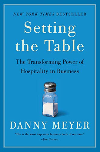 Setting the Table: The Transforming Power of Hospitality in Business Setting the Table: The Transforming Power of Hospitality in Business