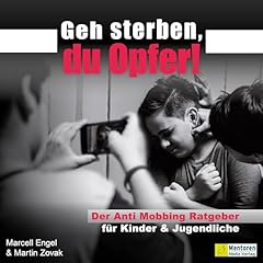 Geh sterben, du Opfer! - Der Anti Mobbing Ratgeber für Kinder & Jugendliche Titelbild