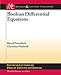 Boolean Differential Equations (Synthesis Lectures on Digital Circuits and Systems, 42)