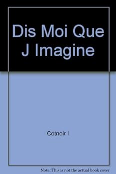 Paperback DIS MOI QUE J IMAGINE [French] Book