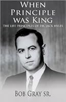 When Principle Was King: The Life Principles of Dr. Jack Hyles 1602082863 Book Cover