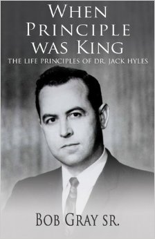 When Principle Was King: The Life Principles of Dr. Jack Hyles