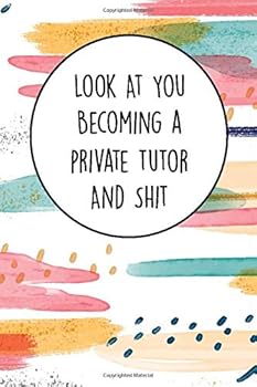 Look at You Becoming a Private Tutor and Shit : Funny Student Private Tutor Composition Notebook Back to School 6 X 9 Inches 120 College Ruled Pages Journal Diary Gift for School