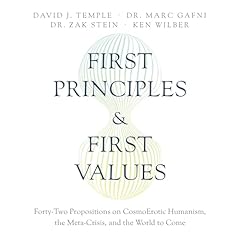 First Principles and First Values Audiolibro Por David J. Temple, Dr. Marc Gafni, Dr. Zak Stein, Ken Wilber arte de portada